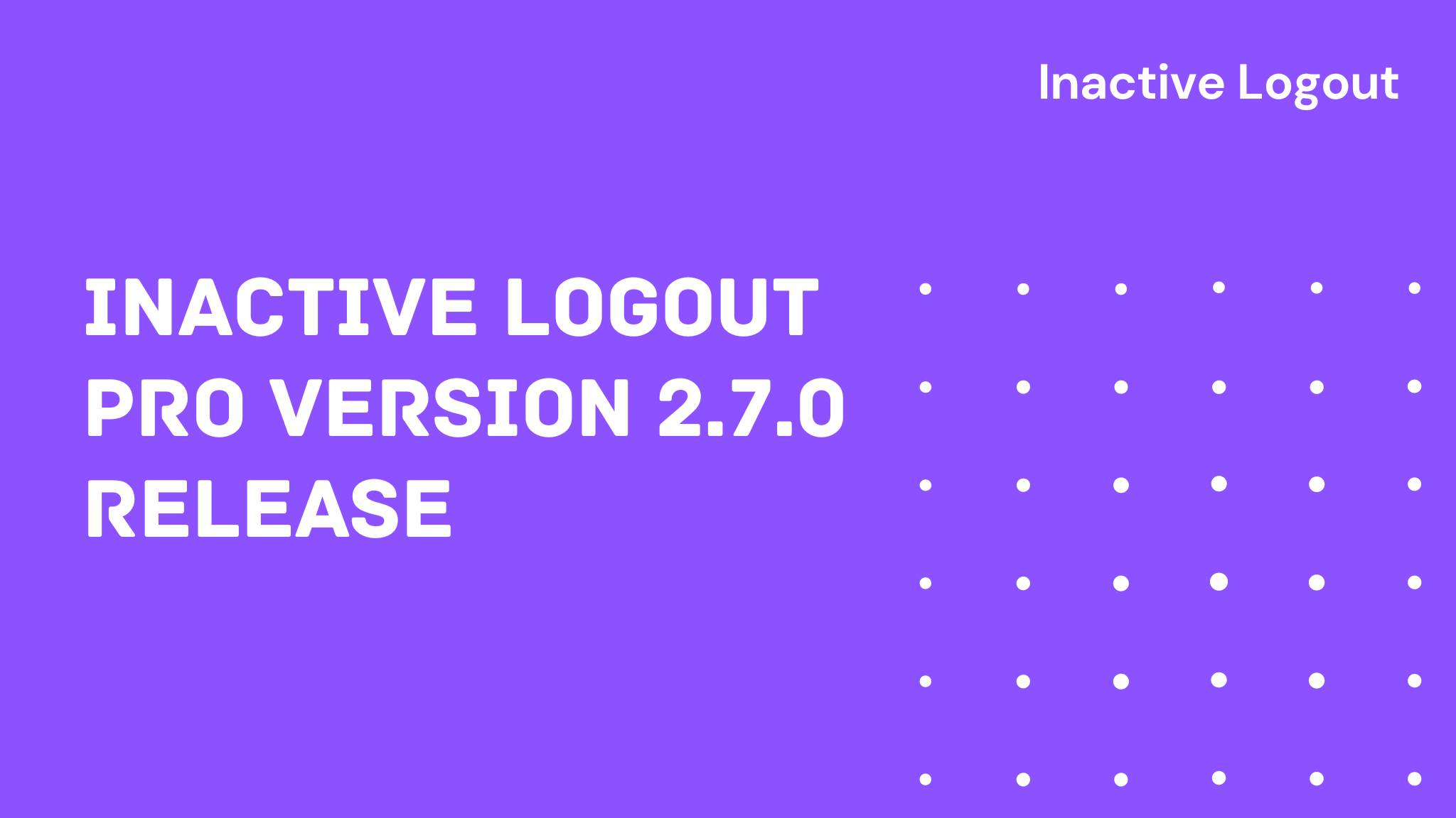 Inactive Logout Pro version 2.7.0 Release